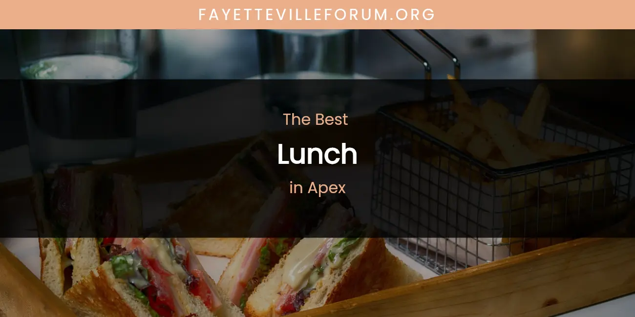 The Absolute Best Lunch in Apex featured