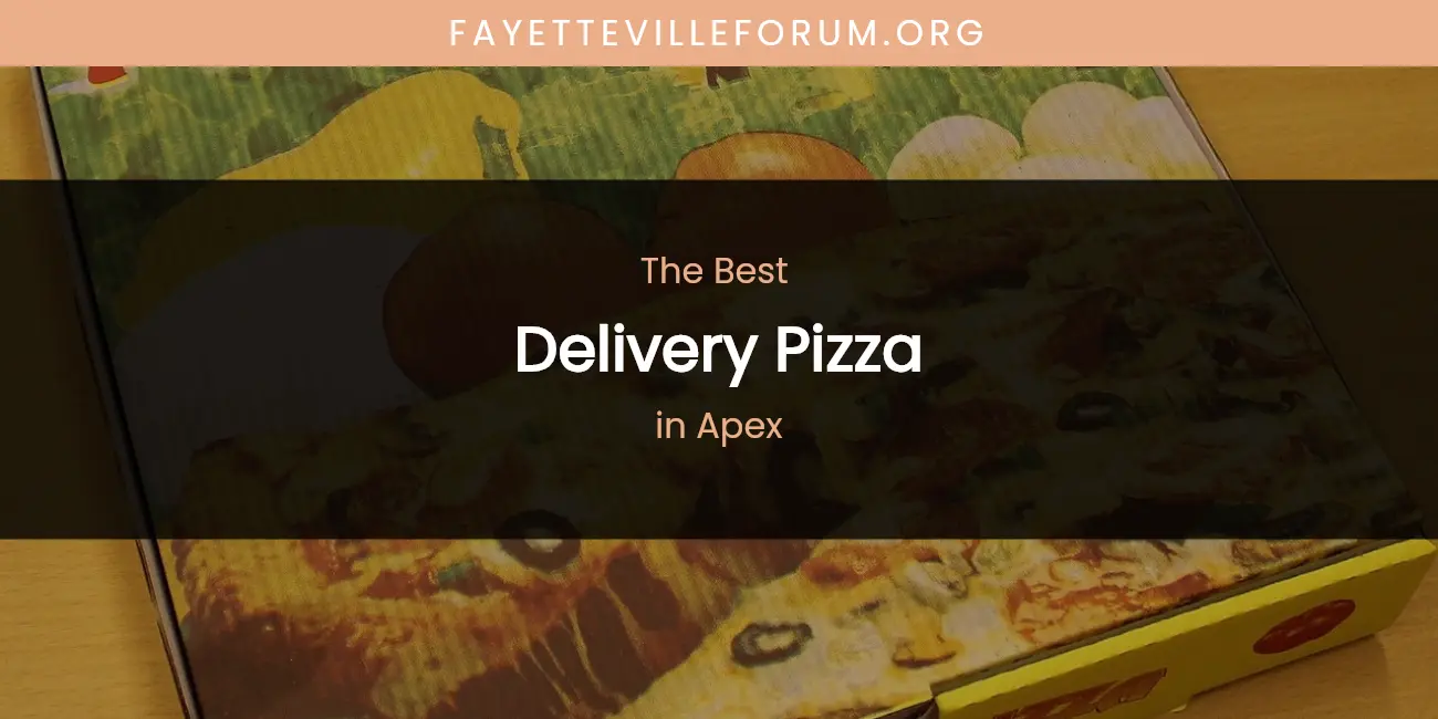 The Absolute Best Delivery Pizza in Apex featured